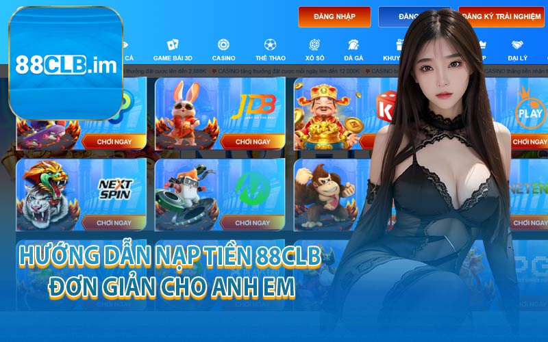 Hướng Dẫn Nạp Tiền 88CLB Đơn Giản Cho Anh Em